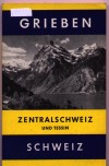 Zentralschweiz und TessinGrieben Reisefuehrer