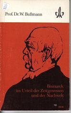 Bismarck im Urteil der Zeitgenossen und der Nachwelt