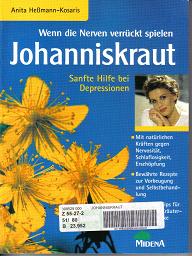 Wenn die Nerven verrueckt spielen JOHANNISKRAUT - Sanfte Hilfe bei Depressionen	Anita Hessmann-Kosaris