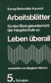 Arbeitsblaetter fuer den Biologieunterricht der Hauptschule zu Leben ueberallBarsig / Berkmueller / Kavasch / Merkle