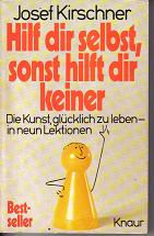 Hilf Dir selbst, sonst hilft Dir keinerJosef Kirschner