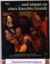 und nimmt an eines Knechts GestaltEine Betrachtung von Joerg Zink zum Dreikoenigsaltar des Rogier van der Weyden