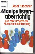 Manipulieren - aber richtigJosef Kirschner