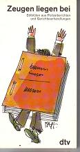 Zeugen liegen beiStilblueten aus Polizeiberichten und Gerichtsverhandlungen