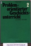 Problemorientierter GeschichtsunterrichtLernziele-Modelle fuer die UnterrichtspraxisBand 2 - die Grundlagen unserer Gesellschaft (1500-1900)Heumann (Hrsg.)