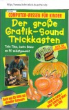 Der grosse Grafik-Sound Trickkasten ( mit CD-Rom)Computer-Wissen fuer Kinder ( auch fuer Erwachsene )