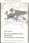 Die witterungsklimatische Gliederung der Kontinente und Ozeane  Heidelberger Geographische Arbeiten 72Adolf Zienert