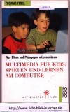 Multimedia fuer Kids: Spielen und lernen am ComputerThomas Feibel