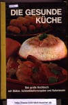 Die Gesunde Kueche das grosse Kochbuch mit Diaeten, Schlankheitsrezepten und KalorienuhrChristine Schiller / Dr. Erich Tannenberg