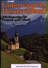Unterwegs in Deutschland 700 Reisetips fuer Freizeit und Urlaub