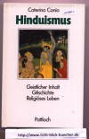 Der Hinduismus Geistlicher Inhalt, Geschichte, Religioeses Leben(Reihe: Die grossen Religionen)Caterina Conio