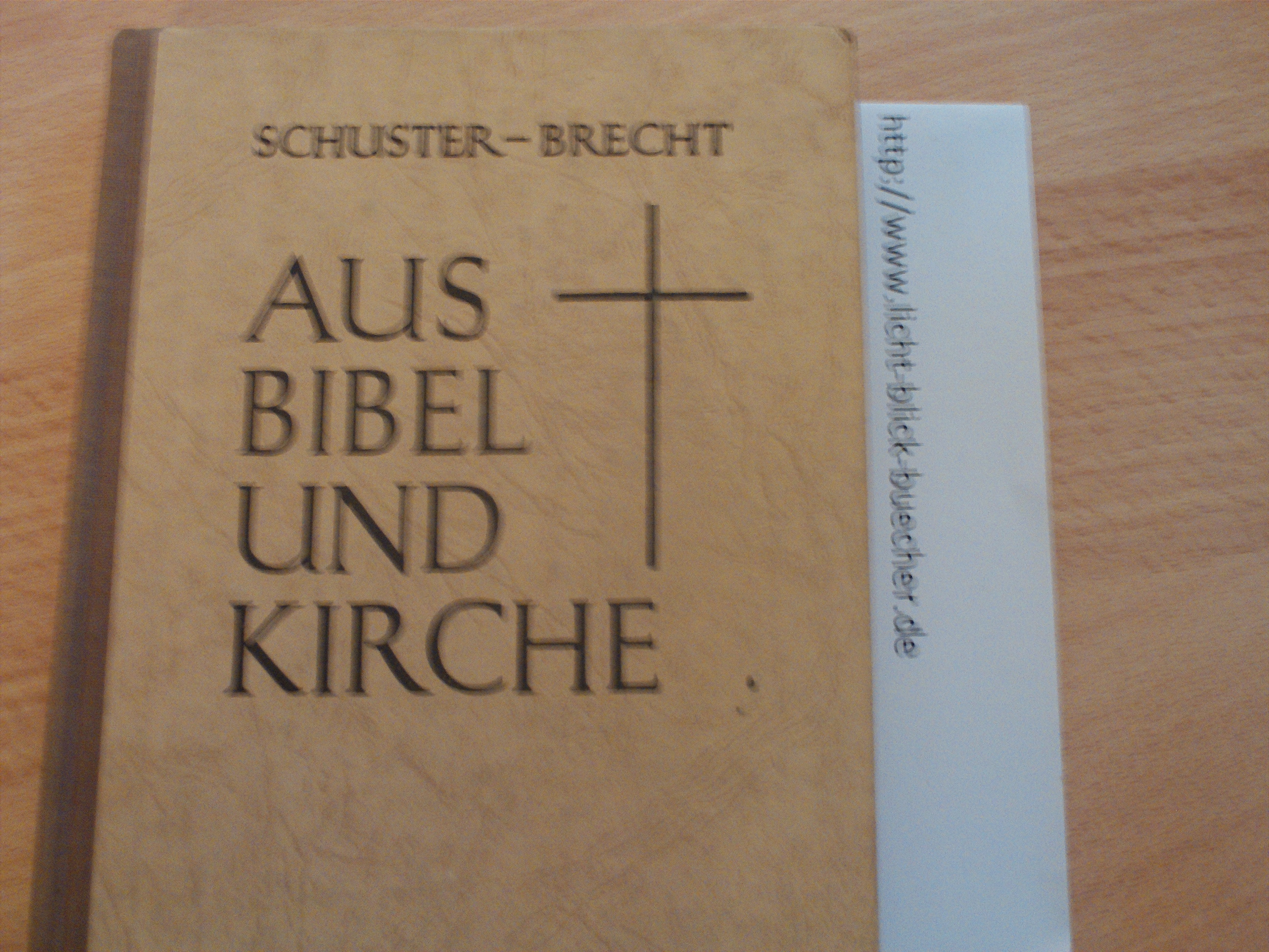 Aus Bibel und Kircheevangelisches Religionsbuch Band IProf. Dr. Theol. Hermann Schuster und Studienrat Friedrich Brecht
