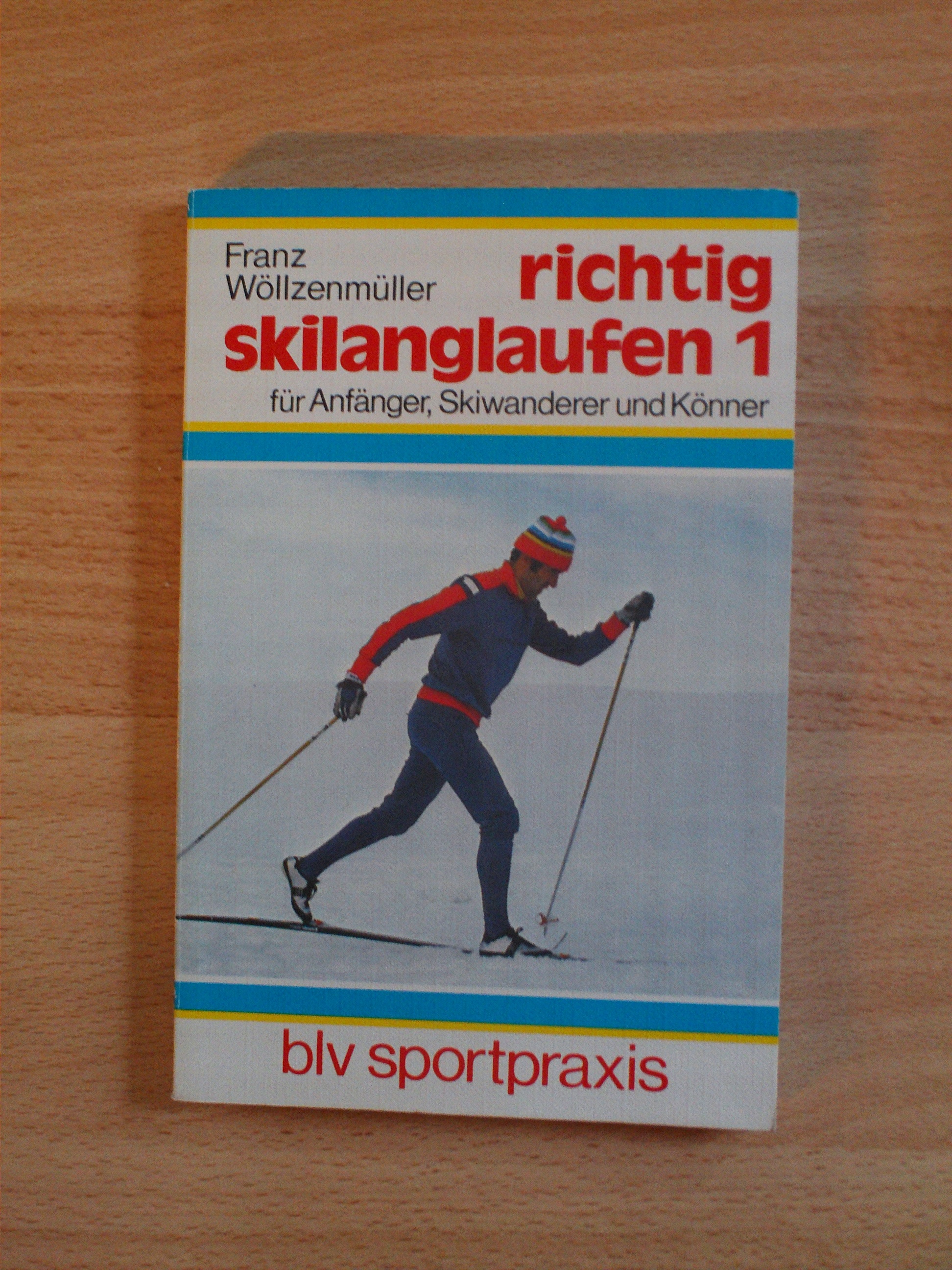 Richtig Skilanglaufen 1 fuer Anfaenger, Skiwanderer und KoennerFranz Woellzenmueller