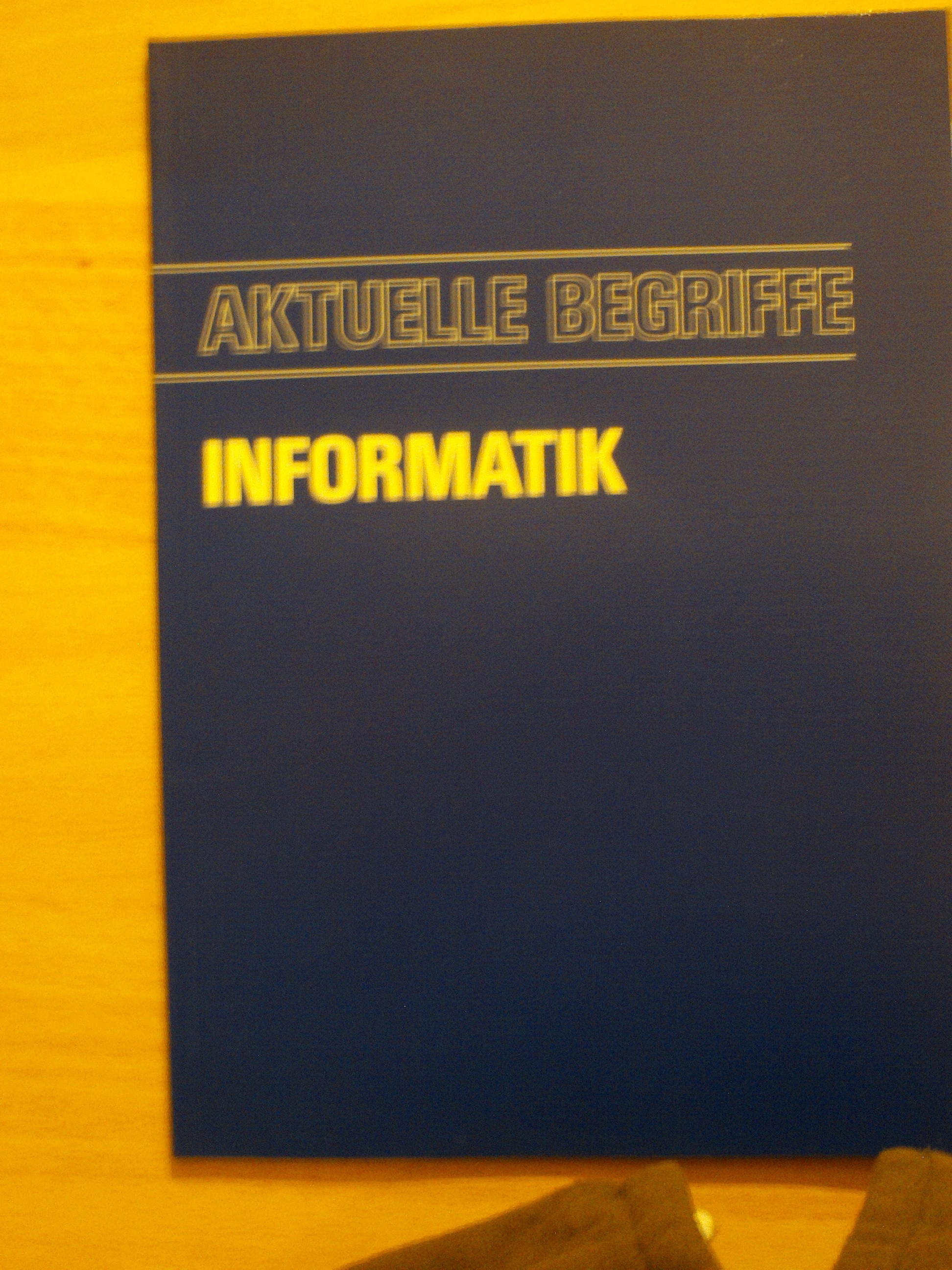 Aktuelle Begriffe: Informatik Stegemann, Walter (Hrsg.)