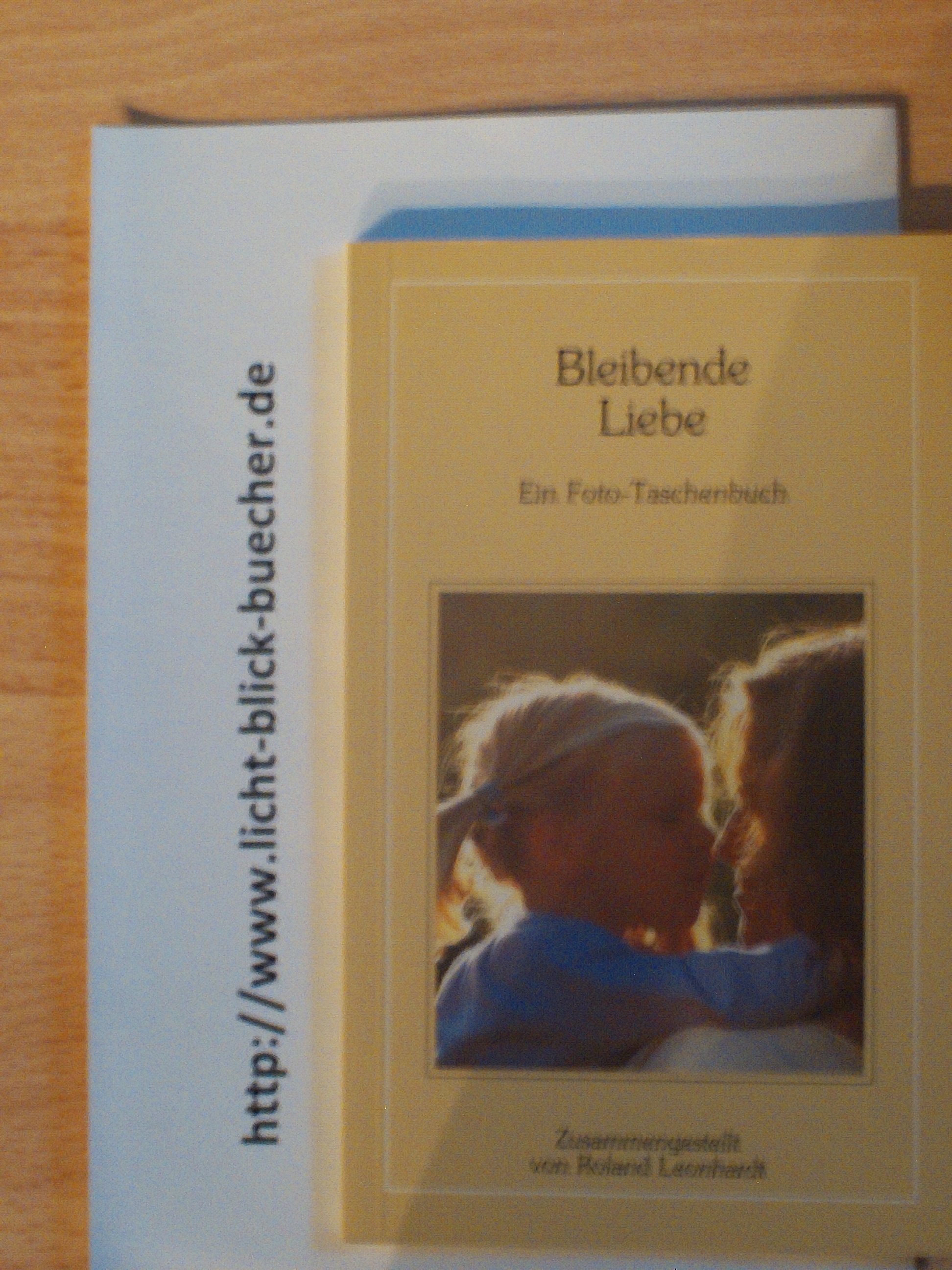 Bleibende Liebe Ein Foto Taschenbuchzusammengestellt von Roland Leonhardt