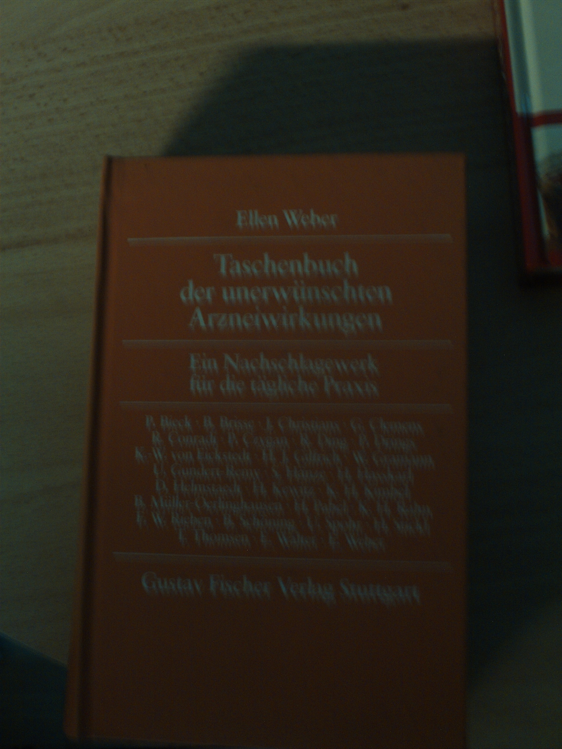 Taschenbuch der unerwuenschten Arzneiwirkungen  Ein Nachschlagewerk fuer die taegliche PraxisEllen Weber [Hrsg.]