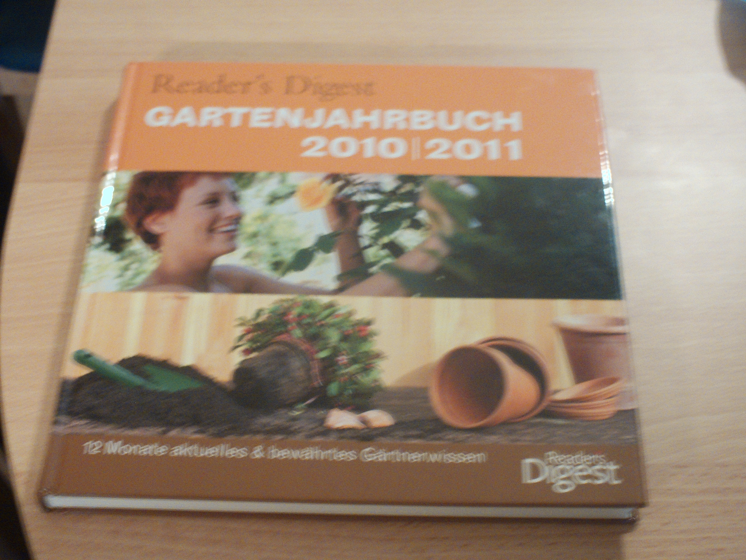 Reader's Digest Garten-Jahrbuch 2010/2011 12 Monate aktuelles & bewaehrtes GaertnerwissenFeryal Kanbay