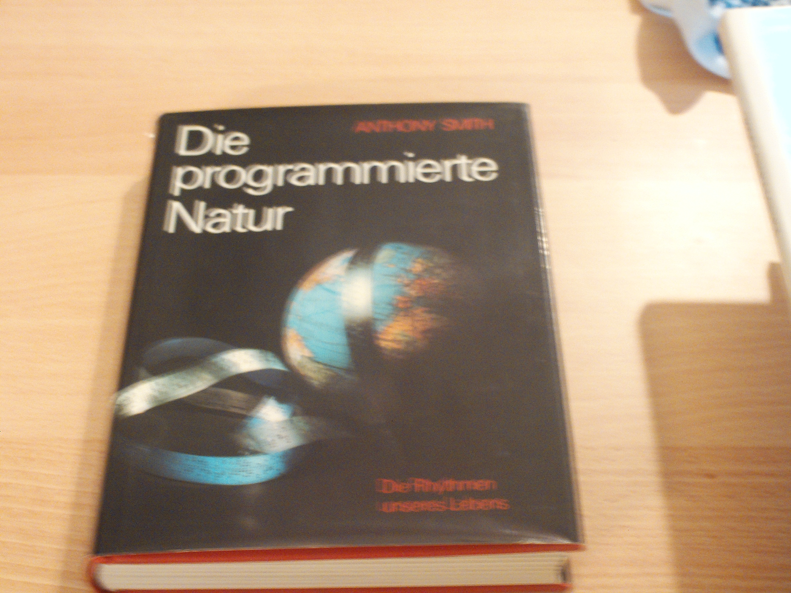 Die programmierte Natur Die Rhytmen unseres LebensAnthony Smith