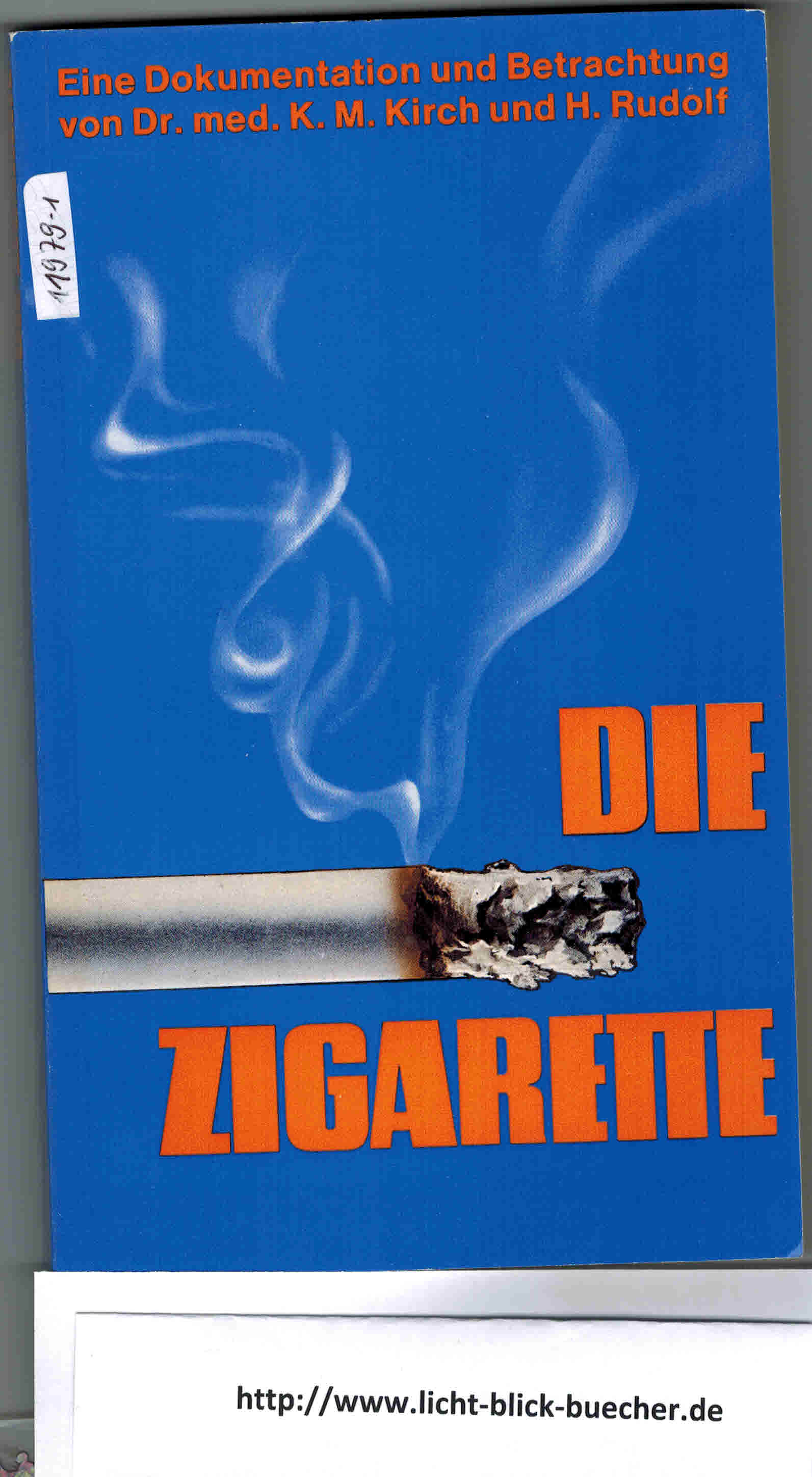 Die Zigarette Eine Dokumentation und BetrachtungDr.med. K.M. Kirch und H. Rudolf