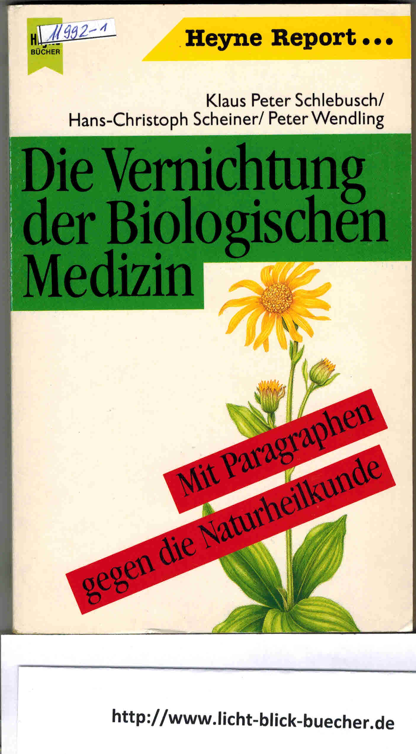 Die Vernichtung der Biologischen Medizin  Mit Paragraphen gegen die Naturheilkunde Schlebusch / Scheiner / Wendling