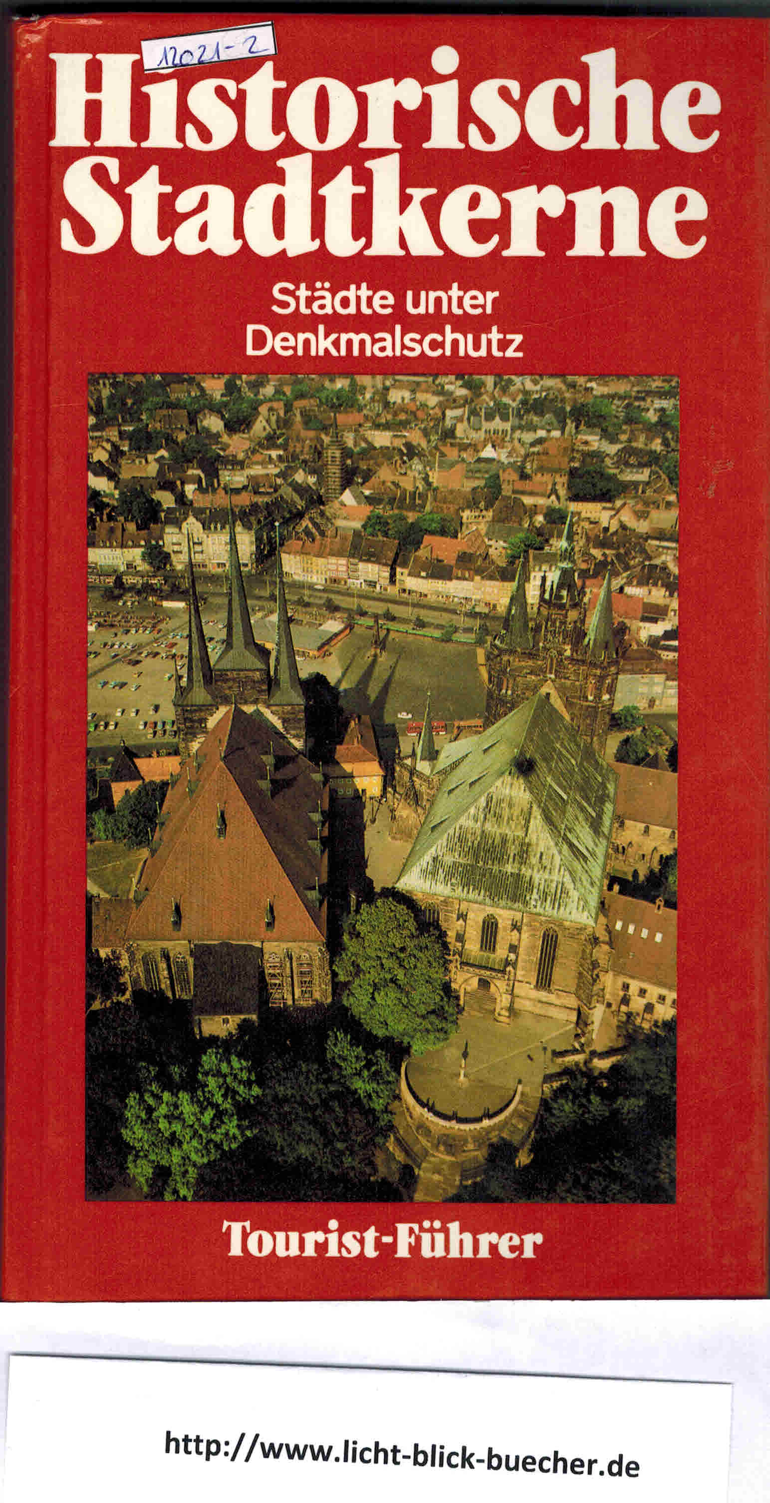 Historische StadtkerneStaedte unter Denkmalschutzherausgegeben von Uwe Kieling und Gerd Priese