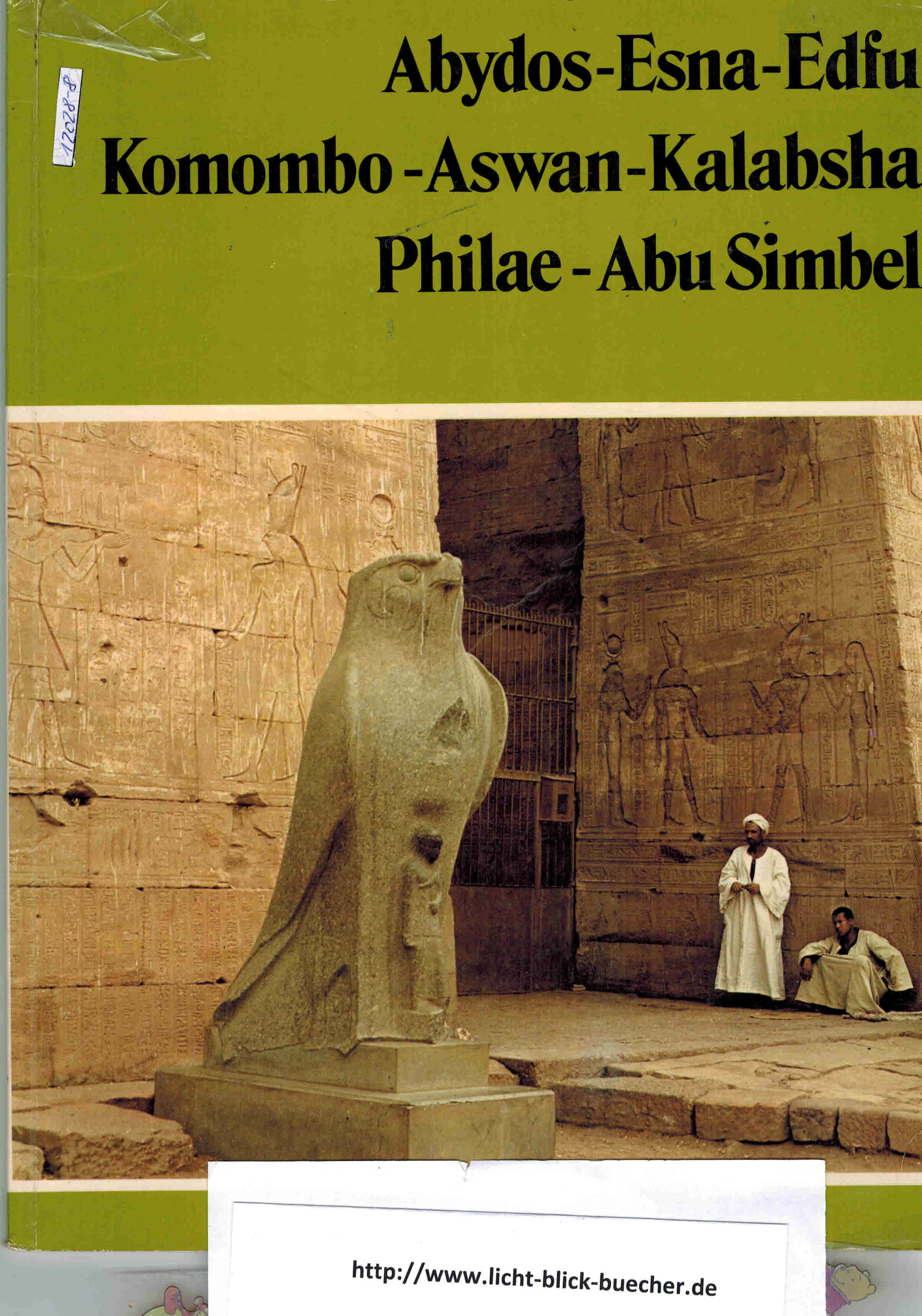 Abydos-Esna; Edfu-Komombo; Aswan-Kalabsha; Philae; Abu Simbel (a Souvenir Book 72 Photographs) deutsch- englisch- franzoesischA. van der Heyden
