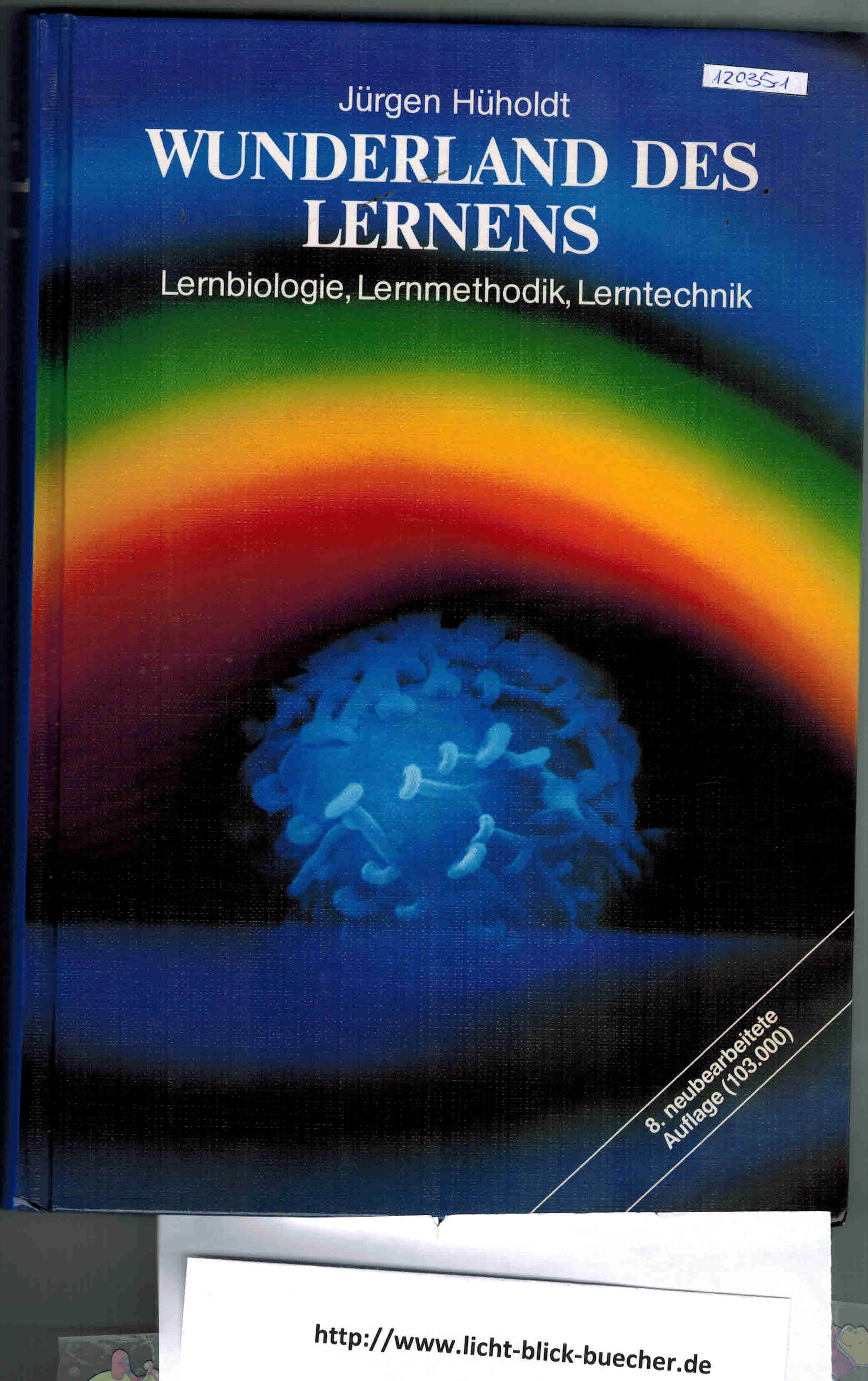 Wunderland des Lernens - Lernbiologie, Lernmethodik, LerntechnikJuergen Hueholdt