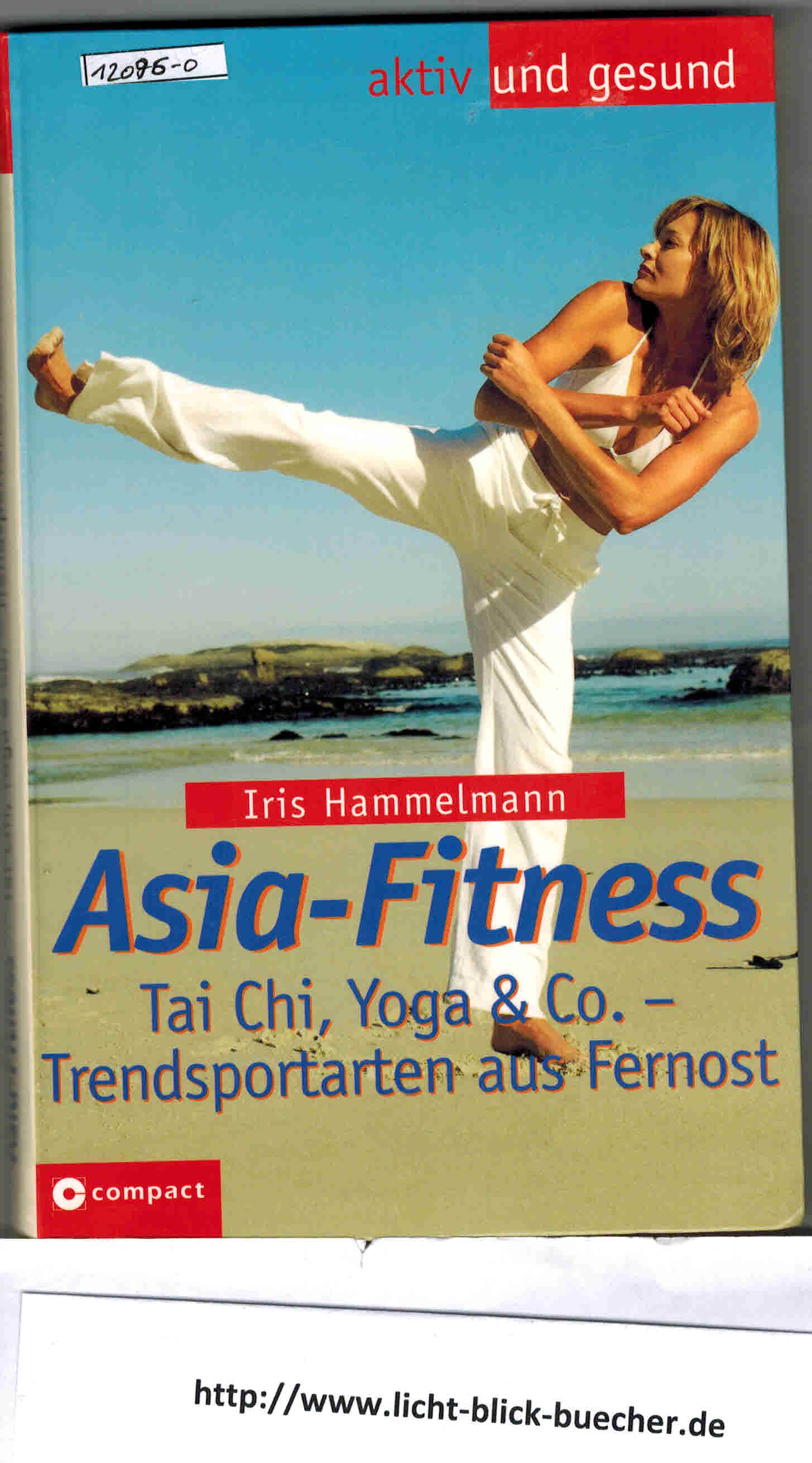 Asia-Fitness Tai Chi, Yoga,&Co, Trendsportarten aus FernostIris Hammelmann