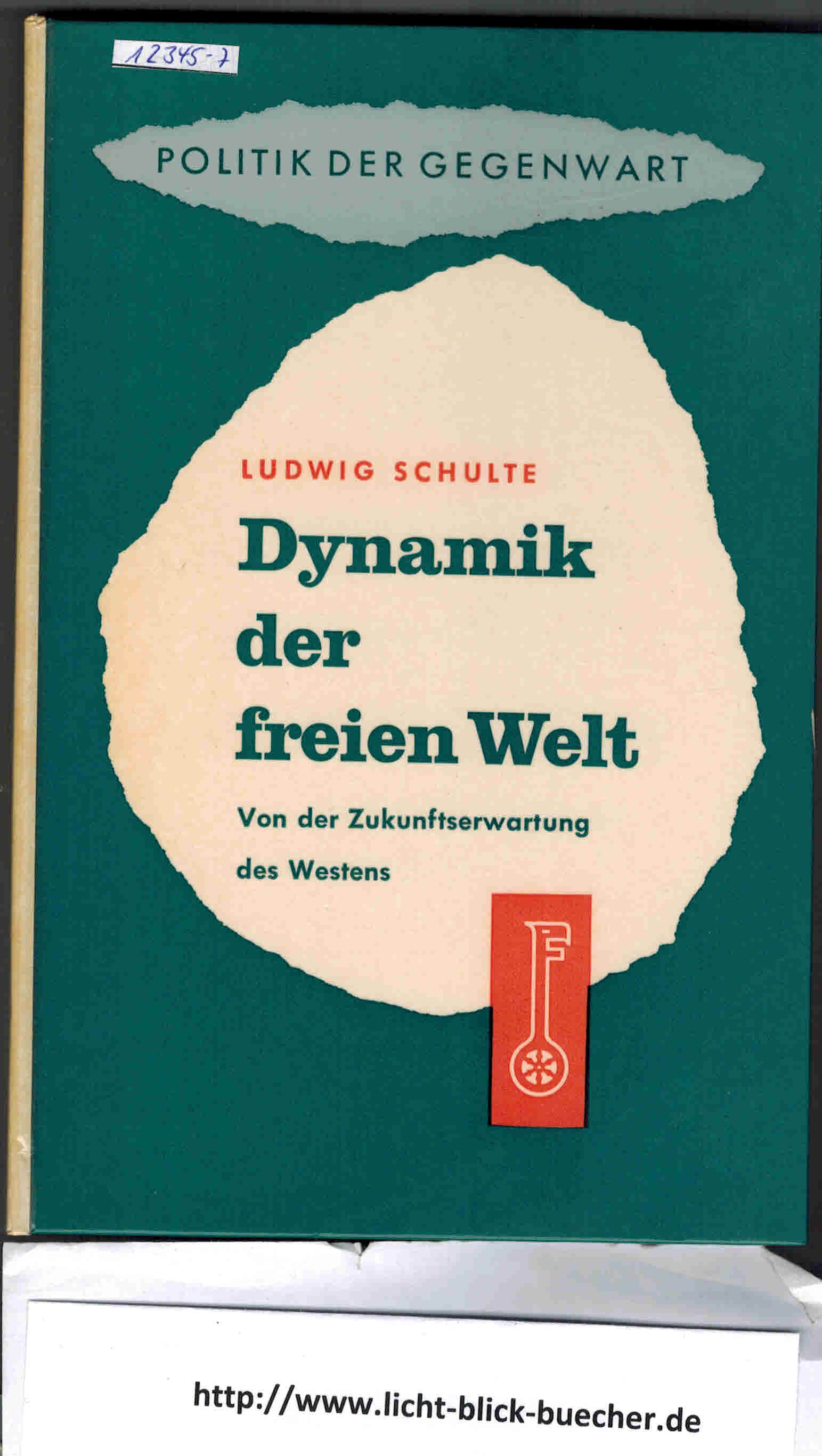 Dynamik der Freien Welt  Von der Zukunftserwartung des Westens Band 3/4Ludwig Schulte , herausgegeben von Prof.Dr.Gerhard Moebus