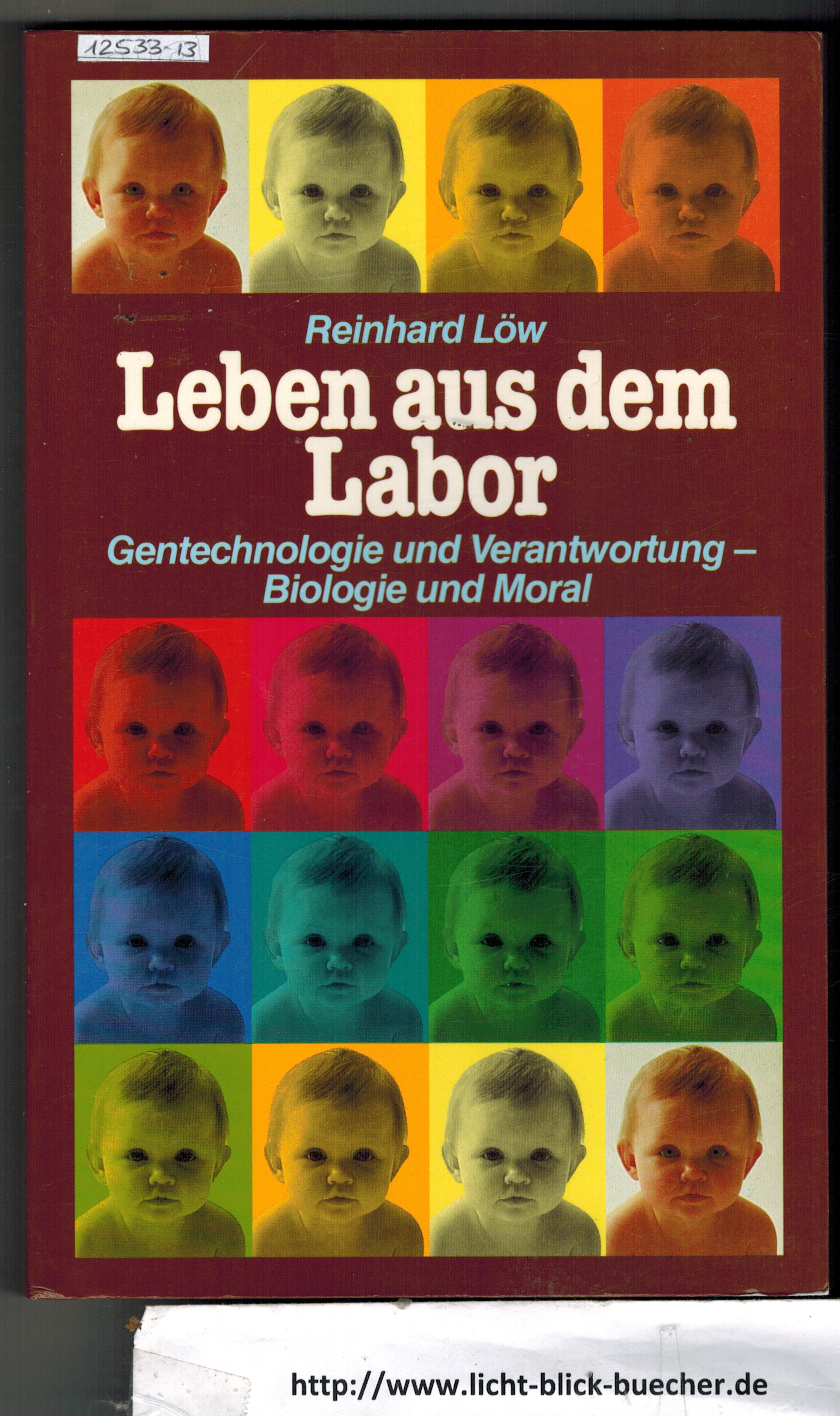 Leben aus dem LaborReinhard LoewGentechnologie und Verantwortung, Biologie und Moral