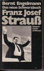 Das neue Schwarzbuch: Franz Josef Straussherausgegeben von W.Roth