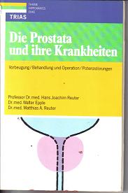 Die Prostata und ihre Krankheitenvon Hans J. Reuter , Walter Epple , Matthias A. Reuter