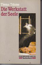 Die Werkstatt der Seele Thema: Traeume herausgegeben von der Redaktion Psychologie heute