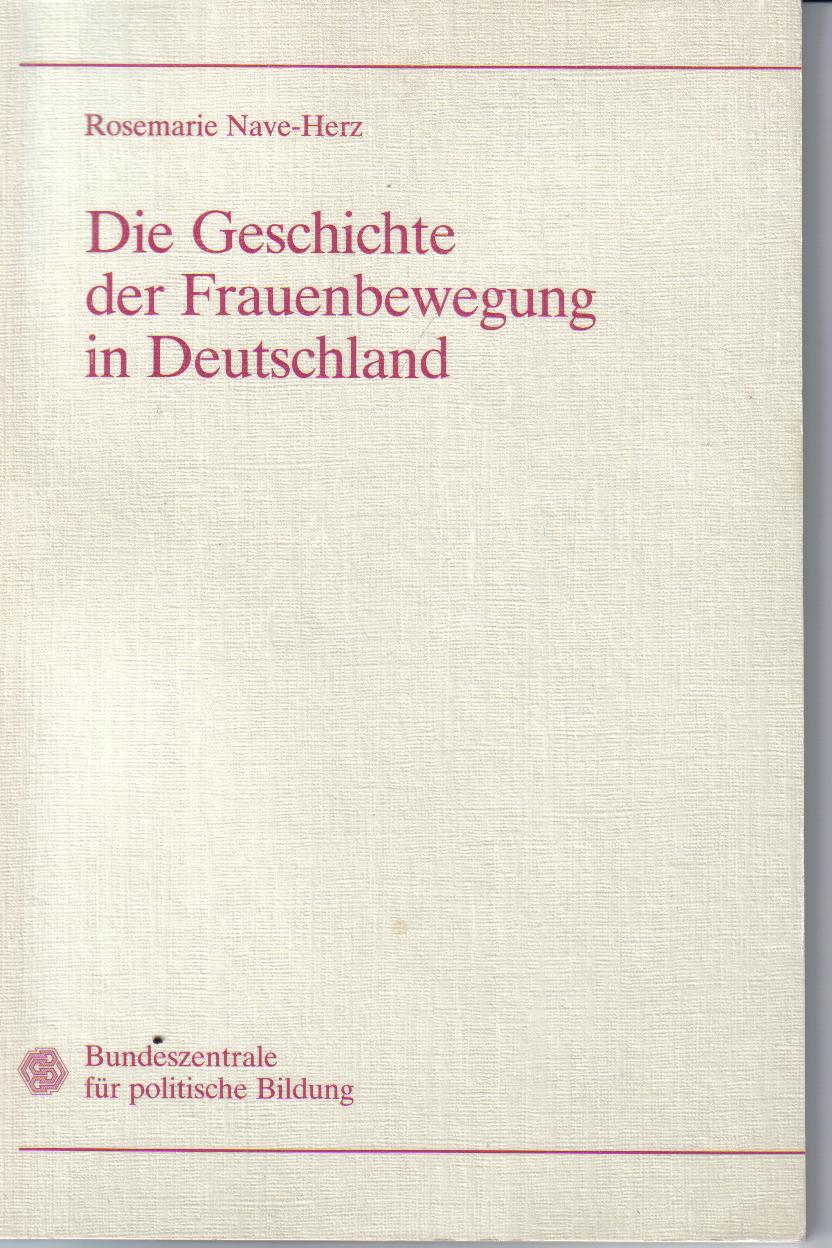 Die Geschichte der Frauenbewegung in Deutschland Rosemarie Nave-Herz
