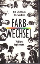 Farbwechselein Grundkurs des GlaubensWolfram Kopfermann