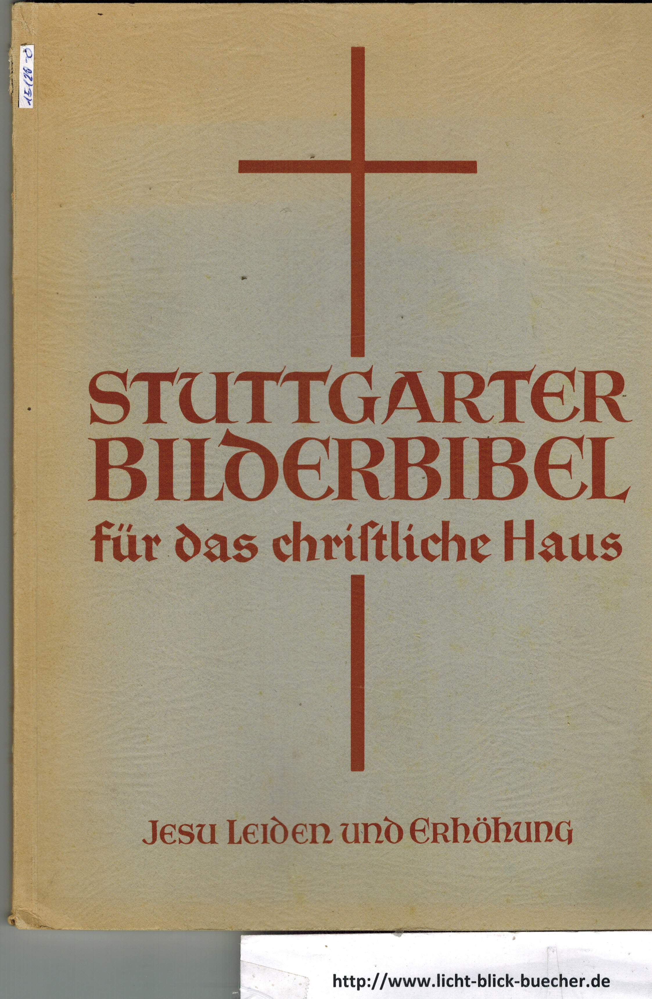 Stuttgarter Bilderbibel fuer das christliche Haus - Teilausgabe : Jesu Leiden und Erhoehungfarbige Bilder von Rudolf Schaefer