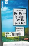 Der Dativ ist dem Genitiv sein TodBastian Sick