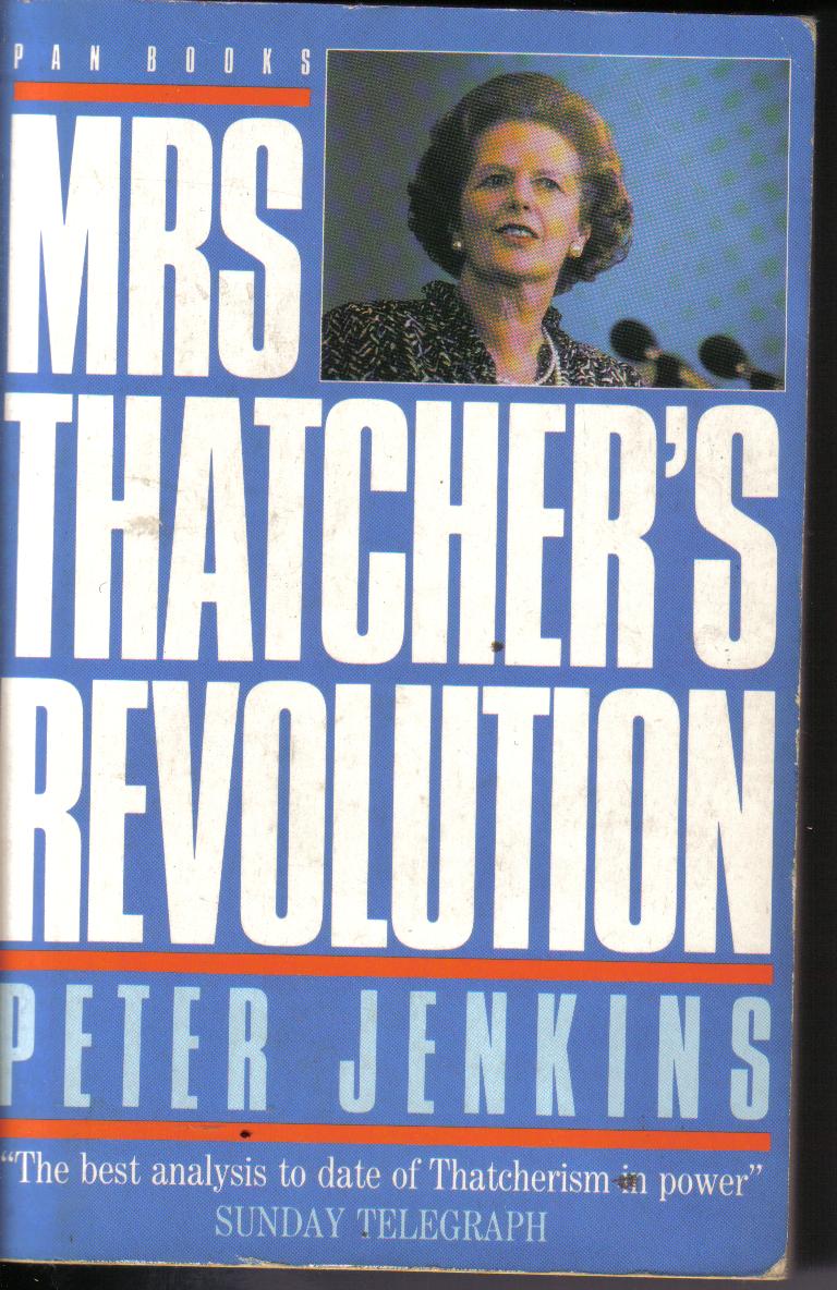 Mrs. Thatcher`s RevolutionPeter Jenkins