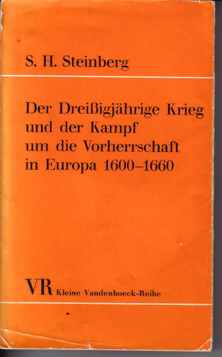 Der dreissigjaehrige Krieg und der Kampf der Vorherrschaft in Europa 1600-1660 S.H. Steinberg