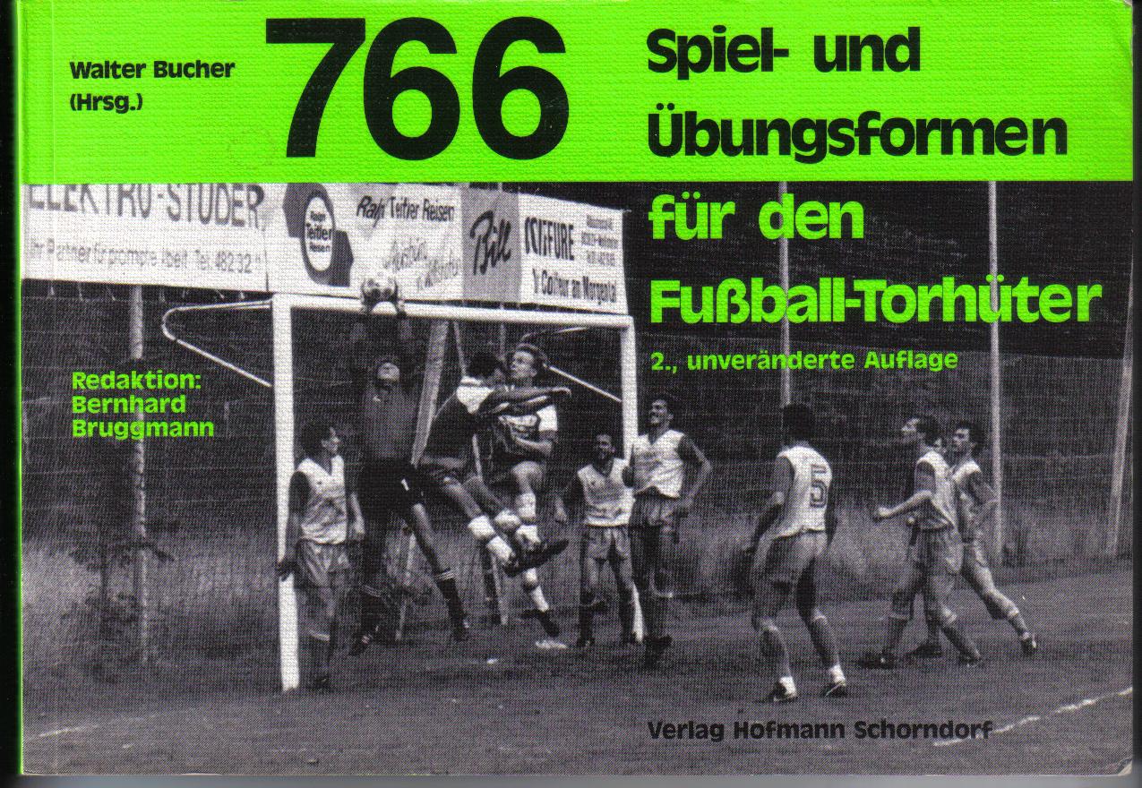 766 Spiel-und UEbungsformen ffuerr den FussballtorhUEterHRSG: Walter Bucher