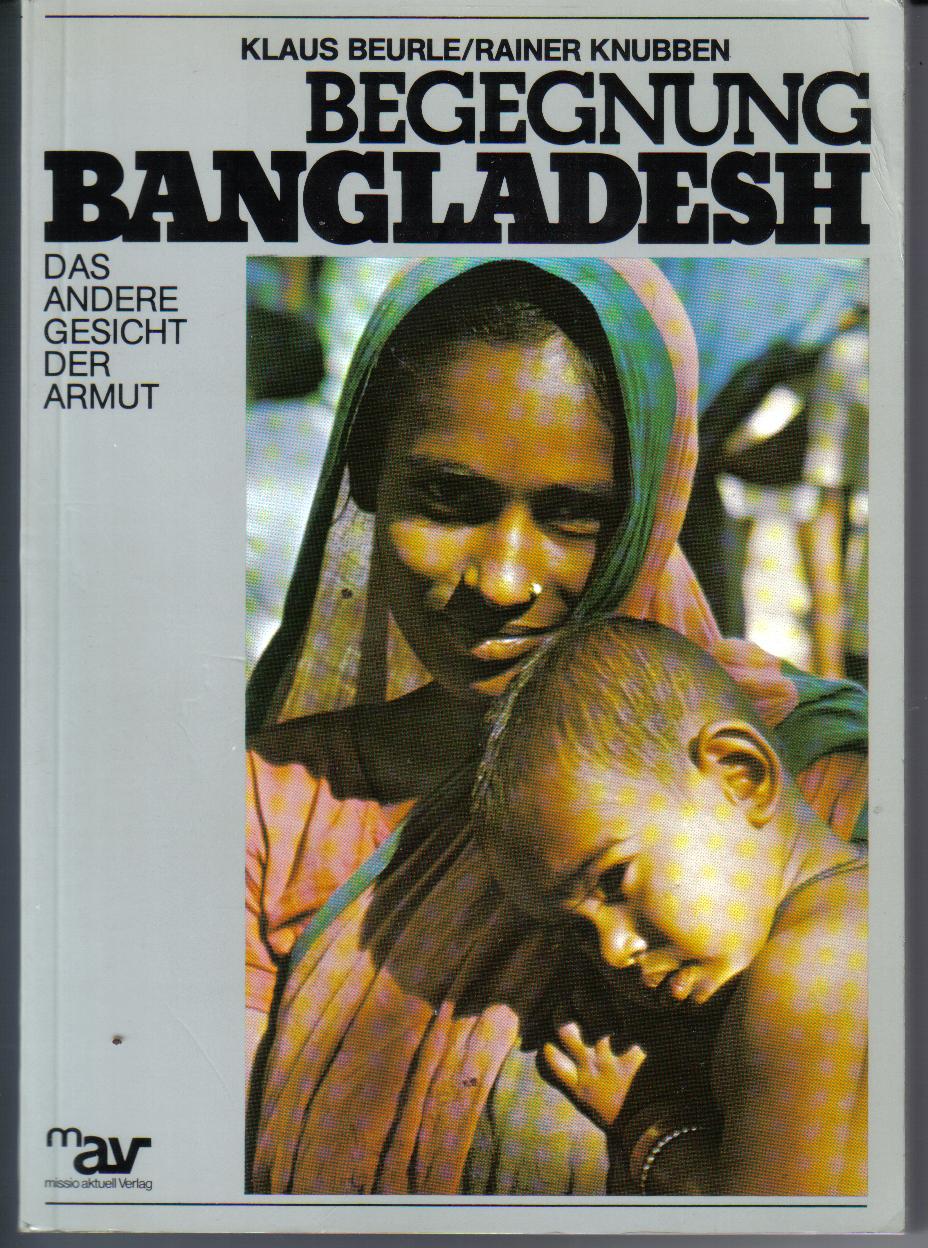 Begegnung Bangladesh Das andere Gesicht der Armut Klaus Beurle / Rainer Knubben