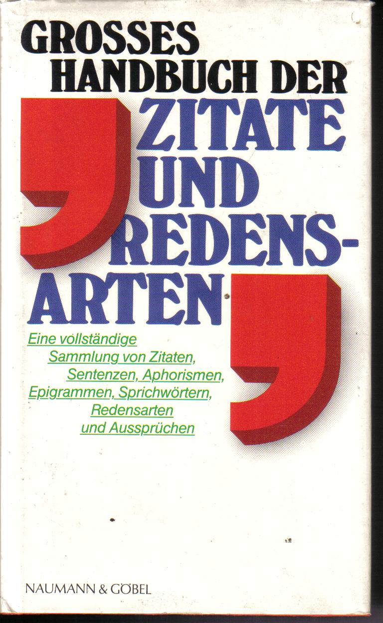Grosses Handbuch der Zitate und RedensartenNauman&Goebel