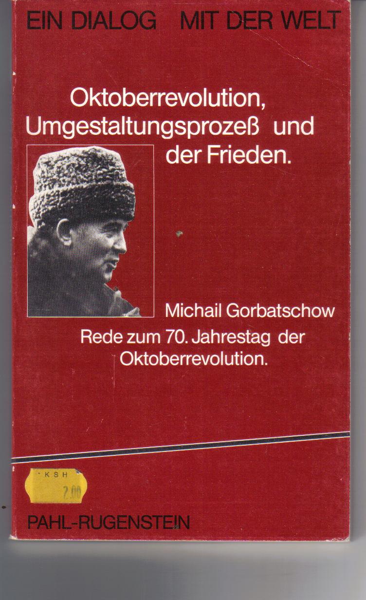 Oktoberrevolution,Umgestaltungsprozess und der FriedenMaichail Gorbatschow