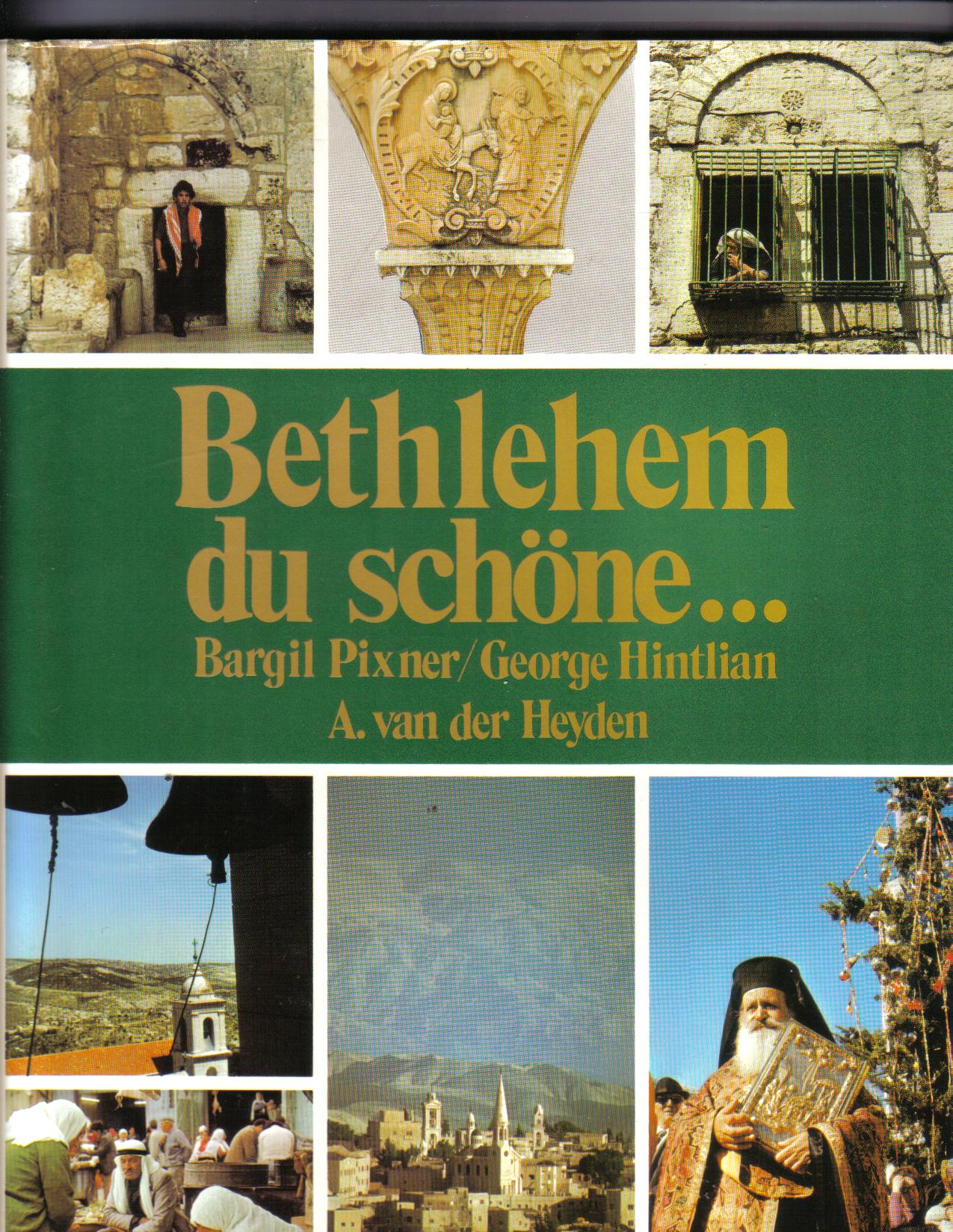 Bethlehem Du schoene Bargil Pixner / George Hintlian / A.van der Heyden