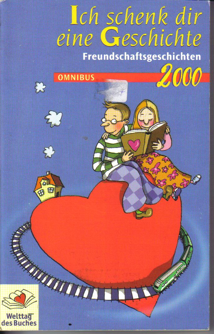 Ich schenk Dir eine Geschichte 2000 - Freundschaftgeschichten   ( 8+)  Stiftung Lesen c( Hrsg )