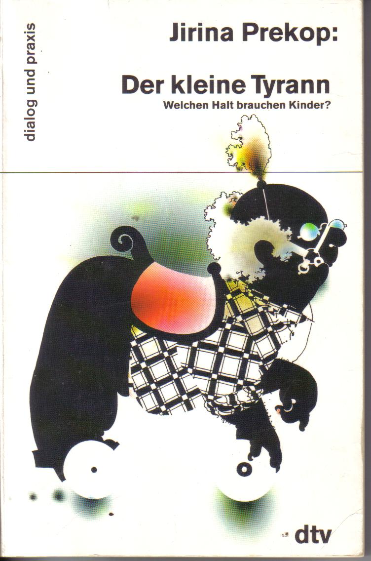 Der kleine Tyrann( Welchen Halt brauchen Kinder?)  Jirina Prekop