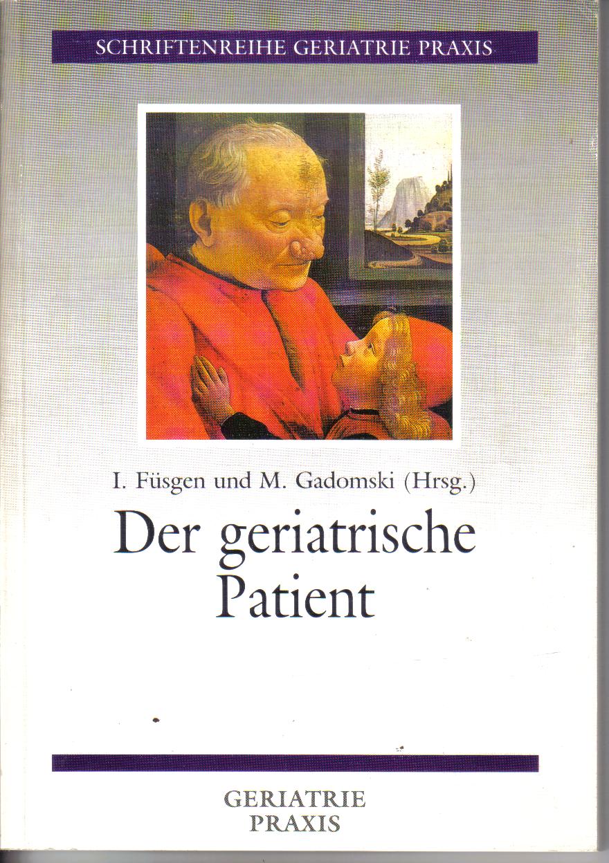 Der geriatrische PatientI Fuesgen und M Gadomski ( Hrsg)