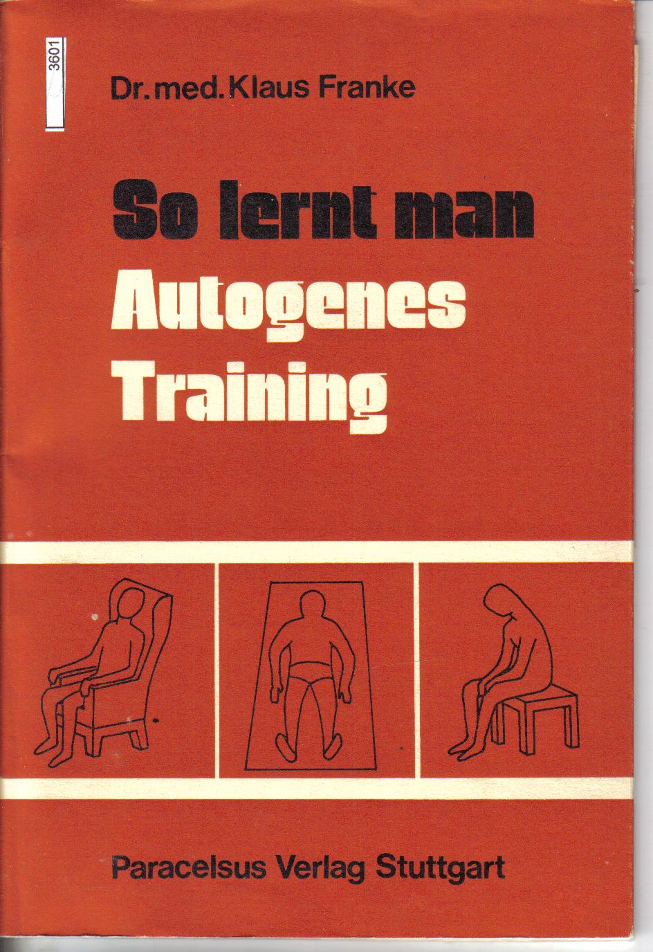 So lernt man Autogenes TrainingDr. med Klaus Franke