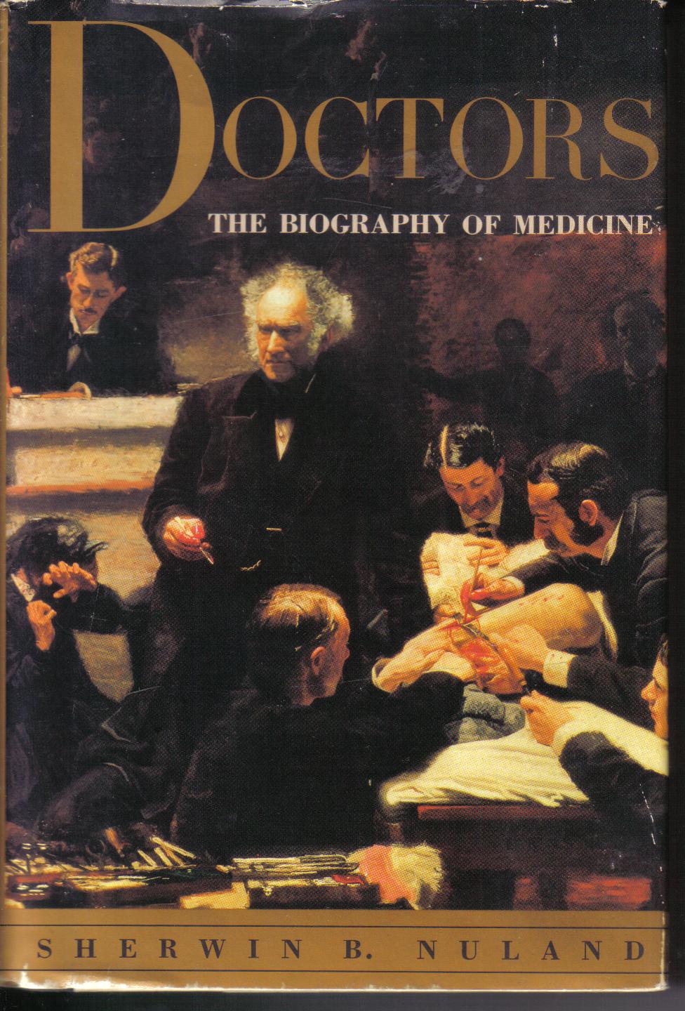 DOCTORS the biography of medicineSherwin B.Nuland