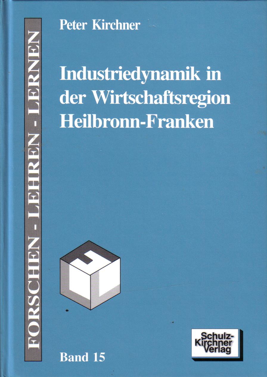 Industriedynamik in der Wirtschaftsregion Heilbronn-Franken Peter Kirchner
